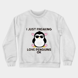 Just Freaking Loves Penguins Ok Tshirt Crewneck Sweatshirt